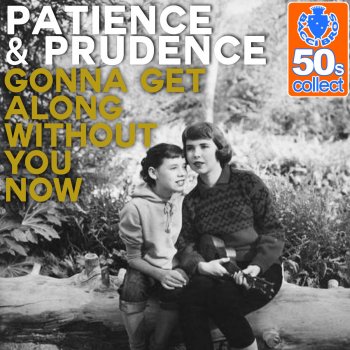 Patience & Prudence Gonna Get Along Without You Now (Remastered)