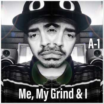 A-1 Me, My Grind & I