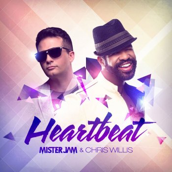 Mister Jam feat. Chris Willis Heartbeat - Original Club Mix