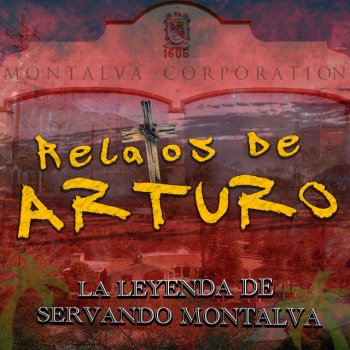 La Leyenda de Servando Montalva Relatos de Arturo (En Vivo)