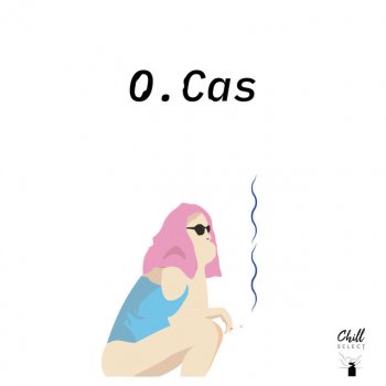 O. Cas feat. Chill Select Organic Stairs