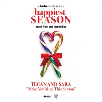 Tegan and Sara Make You Mine This Season - Happiest Season