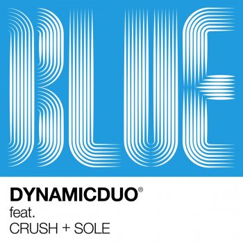 Dynamic Duo feat. Crush & SOLE Blue