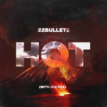22Bullets feat. Joe Kox Hot (with Joe Kox)