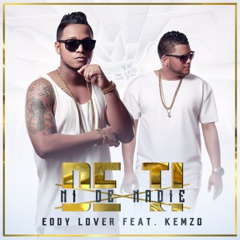 Eddy Lover feat. Kemzo De Ti Ni de Nadie