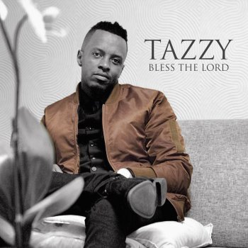Tazzy Bless the Lord