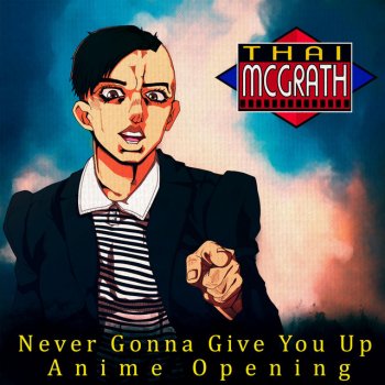 Thai McGrath feat. Foxchase Never Gonna Give You Up (Anime Opening)