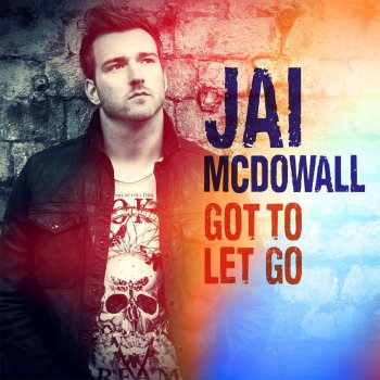 Jai McDowall Got to Let Go (Radio Edit)