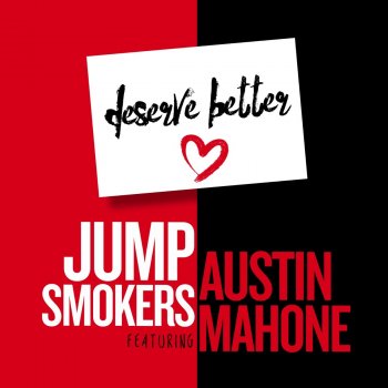 Jump Smokers feat. Austin Mahone Deserve Better (feat. Austin Mahone)