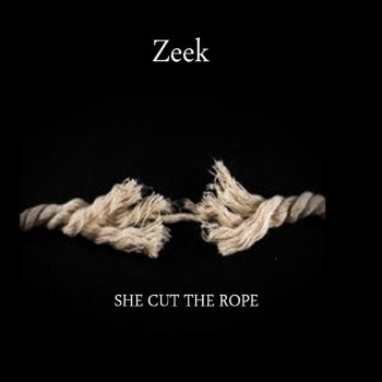 Zeek She Cut the Rope