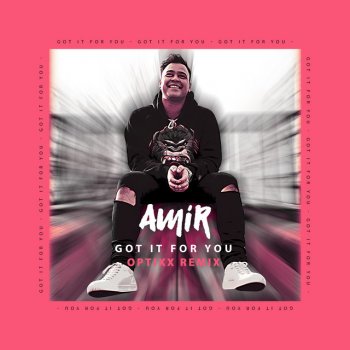 AMiR feat. OPTIXX Got It for You - Optixx Remix