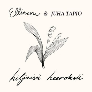Ellinoora feat. Juha Tapio Hiljaisii heeroksii