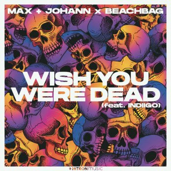 Max + Johann feat. Beachbag & indiigo Wish You Were Dead (feat. indiigo)