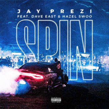 Jay Prezi feat. Dave East & Hazel Swoo Spin
