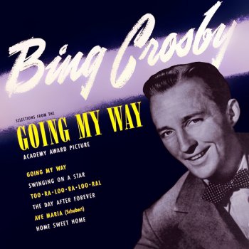 Bing Crosby Going My Way - From the Film "Going My Way"