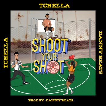 Tchella Shoot Your Shot (feat. Dannybeats)