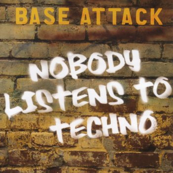 Base Attack Nobody Listens To Techno (Radio Edit)