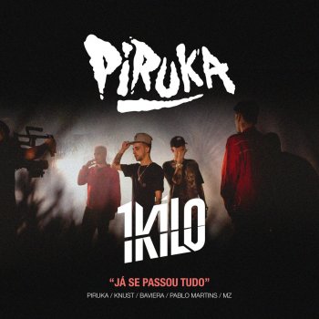 Piruka feat. 1Kilo Já Se Passou Tudo