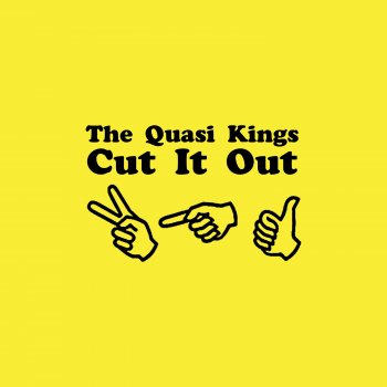 The Quasi Kings Cut It Out