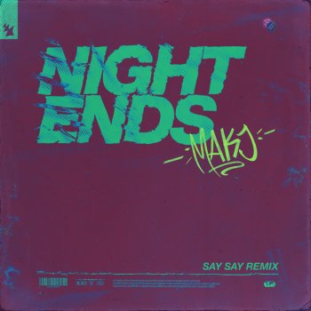 MAKJ feat. SAY SAY Night Ends - SAY SAY Remix