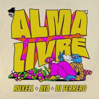 Ruxell feat. Di Ferrero & AYA Alma Livre