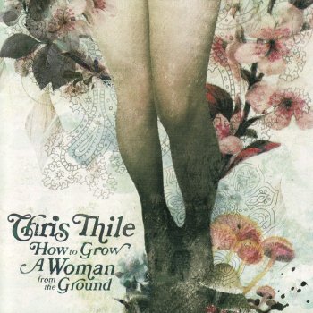 Chris Thile How To Grow A Woman From The Ground