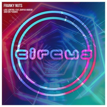 Franky Nuts feat. Danyka Nadeau & Doctor P Lose Control - Doctor P Remix