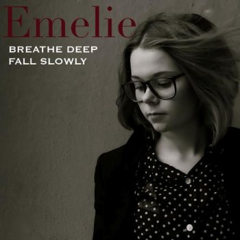 Emelie Breathe Deep Fall Slowly