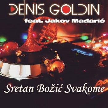 Denis Goldin Sretan Božić svakome (feat. Jakov Mađarić)