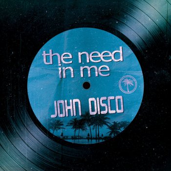 John Disco The Need In Me - Short Edit