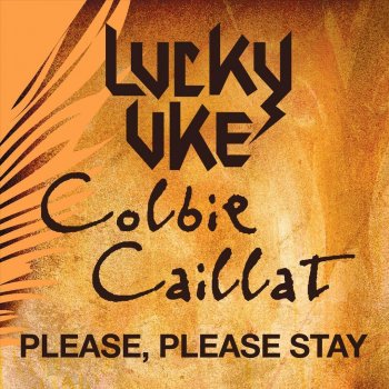 Lucky Uke feat. Colbie Caillat Please, Please Stay