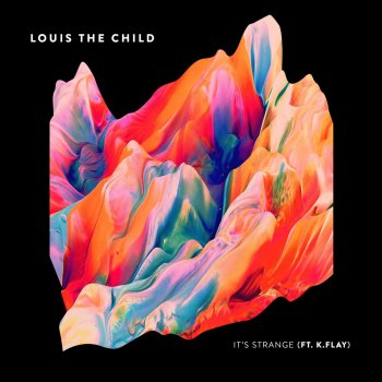 Louis The Child feat. K.Flay It's Strange