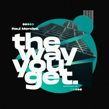 Paul Mendez The Way You Get - Extended House Mix