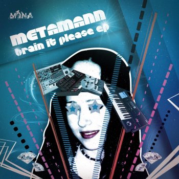 Metamann Brain It Please - Original mix