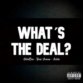 AkbalOne & Fender Fella What's The Deal? (feat. Wear Avenue & Astuto)