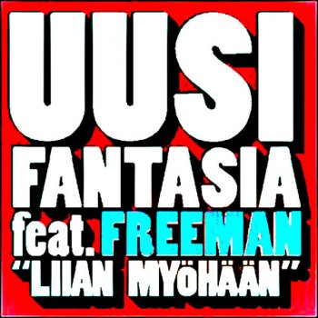 Uusi Fantasia feat. Freeman Liian myöhään