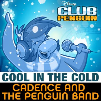 Cadence feat. The Penguin Band Cool in the Cold (from "Club Penguin")