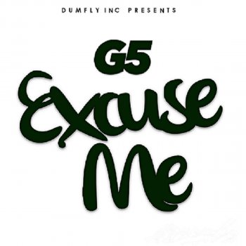 G5 Excuse Me