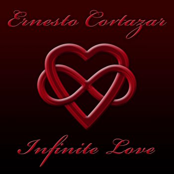 Ernesto Cortazar Infinite Love