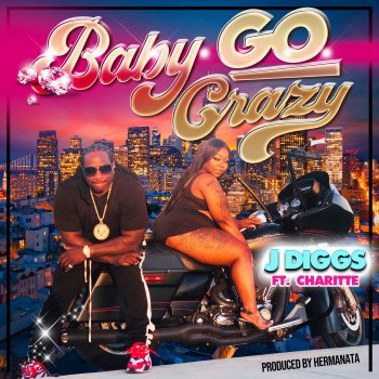 J-Diggs feat. Charitte Baby Go Crazy