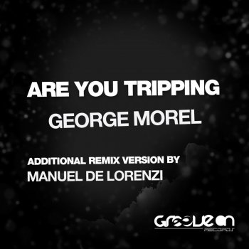 George Morel Are You Tripping - Manuel De Lorenzi Remix