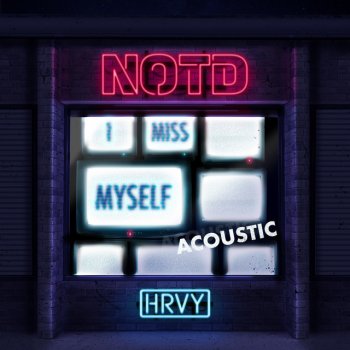 NOTD feat. HRVY I Miss Myself - Acoustic
