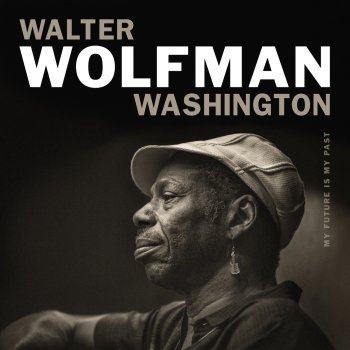 Walter Wolfman Washington I Don't Want To Be A Lone Ranger