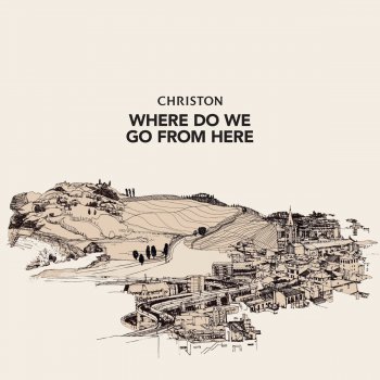 Christon Where Do We Go From Here