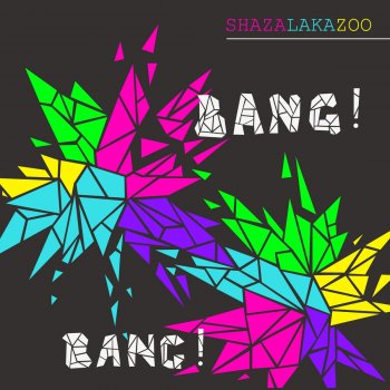 Shazalakazoo Bang!