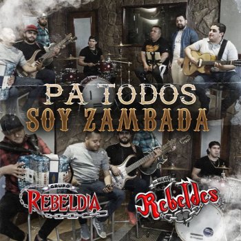 Grupo Rebeldia feat. Los Nuevos Rebeldes Pa Todos Soy Zambada