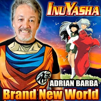 Adrian Barba Brand New World (From "Inuyasha")