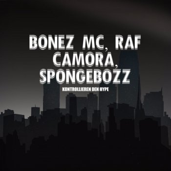 Bonez MC feat. RAF Camora & SpongeBOZZ Kontrollieren den Hype (Exetra Beatz Remix)