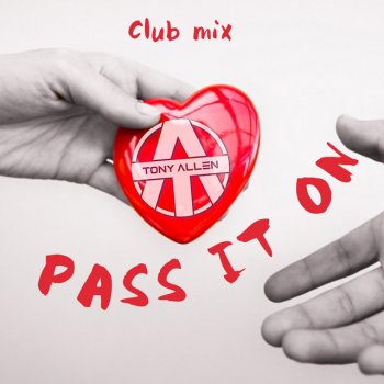 Tony Allen Pass It On (Extended Club Mix)