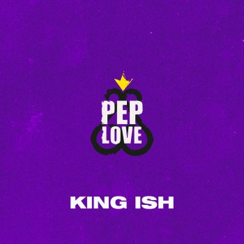 Pep Love King Ish